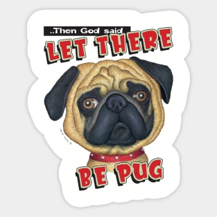 Cute pug dog with let there be pug on Pug with Red Collar tee Sticker